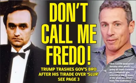  ??  ?? Chris Cuomo apologized Tuesday after nearly going all Sonny Corleone on a loudmouth who referred to him by name of the weak son (inset) from “The Godfather.”