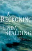  ??  ?? A Reckoning Linda Spalding McClelland & Stewart