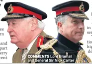  ??  ?? COMMENTS Lord Bramall and General Sir Nick Carter