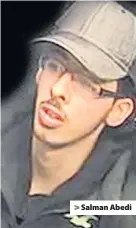  ??  ?? > Salman Abedi