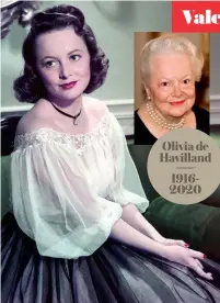  ??  ?? Olivia de Havilland 19162020