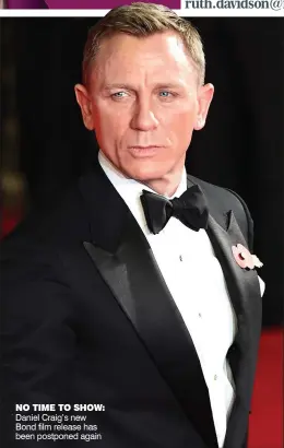  ??  ?? NO TIME TO SHOW: Daniel Craig’s new Bond film release has been postponed again