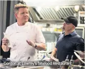  ??  ?? Gordon at Lowrey’s Seafood Restaurant