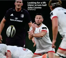  ?? SPORTSFILE ?? Looking for a lift: Ulster scrum-half John Cooney