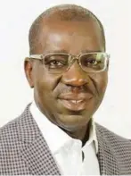  ??  ?? Edo Governor, Godwin Obaseki