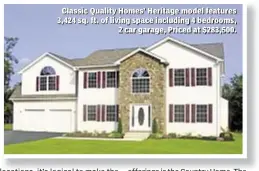  ??  ?? Classic Quality Homes’ Heritage model features 3,424 sq. ft. of living space including 4 bedrooms, 2 car garage, Priced at $283,500.