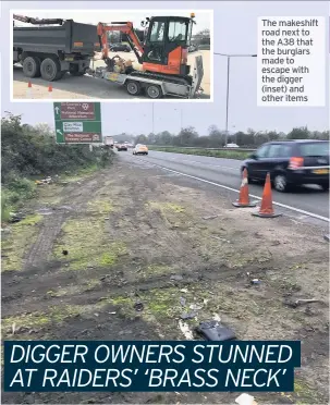  ??  ?? The makeshift road next to the A38 that the burglars made to escape with the digger (inset) and other items