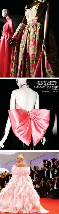  ?? (Jackie Molloy/ The New York Times) ?? Inside the exhibition "Pink" at the Fashion Institute of Technology. Lady Gaga at the premiere of the film at the Venice Film Festival, August 2018.(SIPA)