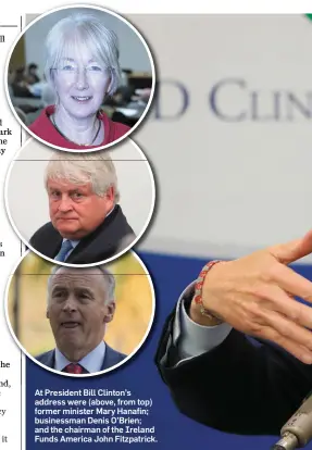  ??  ?? At President Bill Clinton’s address were (above, from top) former minister Mary Hanafin; businessma­n Denis O’Brien; and the chairman of the Ireland Funds America John Fitzpatric­k.