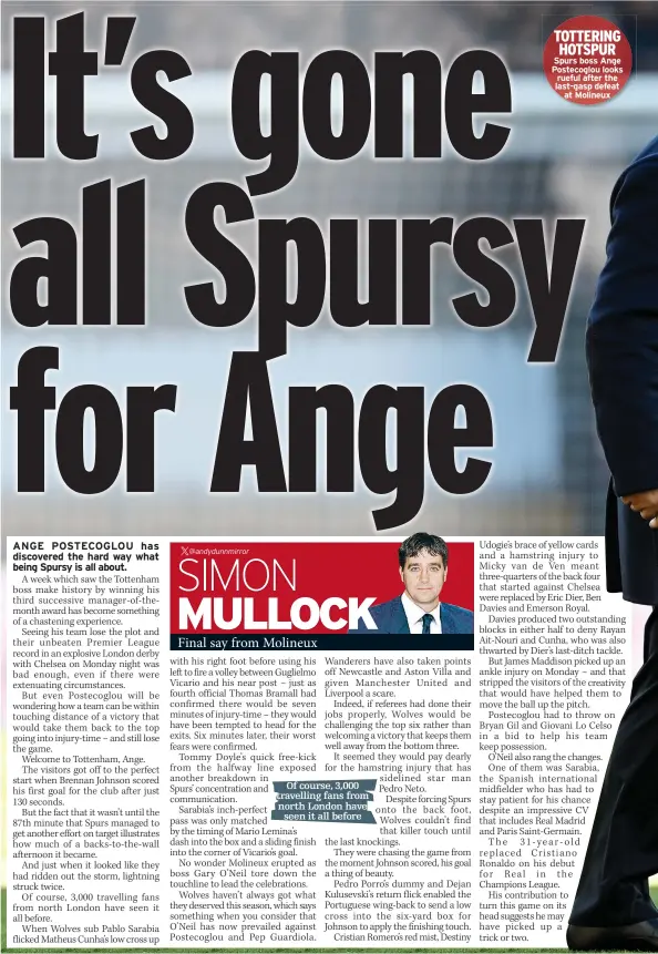  ?? ?? TOTTERING HOTSPUR
Spurs boss Ange Postecoglo­u looks rueful after the last-gasp defeat at Molineux