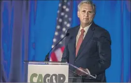  ?? Francine Orr Los Angeles Times ?? “THEY’RE GOING to attack you, they’re going to attack me,” Minority Leader Kevin McCarthy said in Anaheim. “They’re going to attack President Trump.”