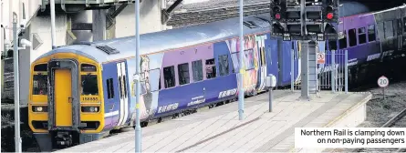  ??  ?? Northern Rail is clamping down on non-paying passengers