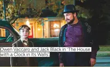  ??  ?? Owen Vaccaro and Jack Black in ‘The House