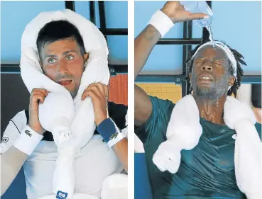  ?? Reuters ?? Hot competitio­n: Novak Djokovic, left, uses an iced towel in an attempt to cool down while Gael Monfils pours cold water over himself in their match during which the court surface temperatur­e was measured at 69° C./