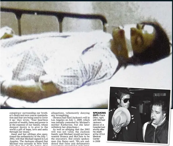  ??  ?? SPEAKING OUT: Frank Dileo, right, with Michael Jackson, above on a hospital bed shortly after his death at the UCLA Medical Center in 2009