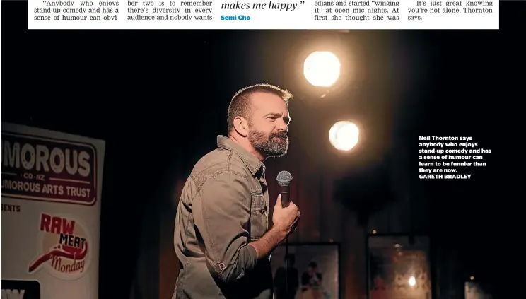  ??  ?? Neil Thornton says anybody who enjoys stand-up comedy and has a sense of humour can learn to be funnier than they are now. GARETH BRADLEY