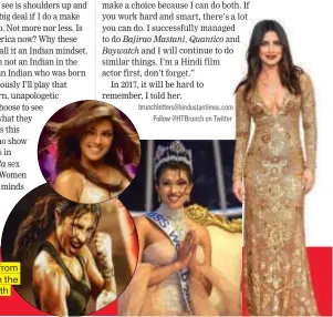  ??  ?? From left: Priyanka in a still from her film Mary Kom; in the foot-tapping hit, Desi Girl from the film Dostana; at the Miss World pageant in the year 2000; and at the Golden Globes last month