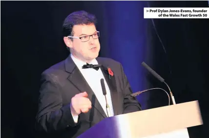  ??  ?? > Prof Dylan Jones-Evans, founder of the Wales Fast Growth 50