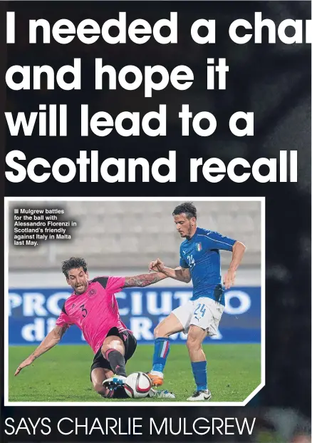  ??  ?? Mulgrew battles for the ball with Alessandro Florenzi in Scotland’s friendly against Italy in Malta last May.