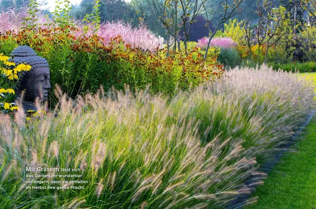  ??  ?? Mit Gräsern
lässt sich das Gartenjahr wunderbar verlängern, denn sie entfalten im Herbst ihre ganze Pracht.