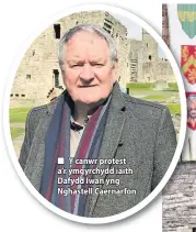  ??  ?? ■ Y canwr protest a’r ymgyrchydd iaith Dafydd Iwan yng Nghastell Caernarfon