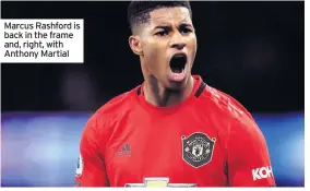  ??  ?? Marcus Rashford is back in the frame and, right, with Anthony Martial