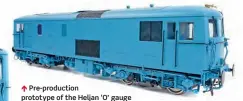  ?? ?? Ï Pre-production prototype of the Heljan ‘O’ gauge
Class 73/1 assembled by hand using available test shot parts from the moulds.