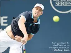  ?? — USA Today Sports ?? Sam Querrey of the United States serves during the Rogers Cup.