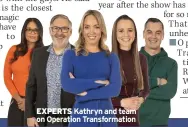  ?? ?? EXPERTS Kathryn and team on Operation Transforma­tion