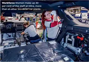  ??  ?? Workforce Women make up 30 per cent of the staff at Nitra, more than at other Slovakian car plants