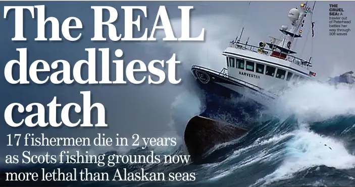  ??  ?? THE CRUEL SEA: A trawler out of Peterhead battles her way through 30ft waves