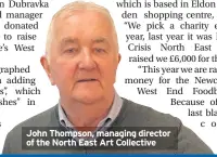  ??  ?? John Thompson, managing director of the North East Art Collective