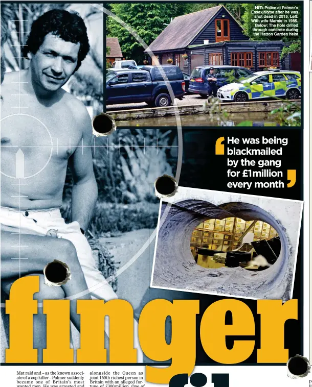  ??  ?? HIT: Police at Palmer’s Essex home after he was shot dead in 2015. Left: With wife Marnie in 1985. Below: The hole drilled through concrete during the Hatton Garden heist