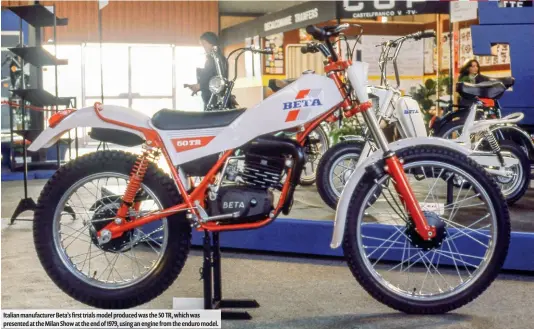  ??  ?? Italian manufactur­er Beta’s first trials model produced was the 50 TR, which was presented at the Milan Show at the end of 1979, using an engine from the enduro model.