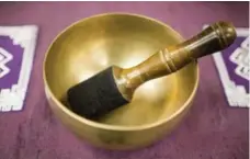  ?? CARLOS OSORIO/TORONTO STAR ?? Tibetan singing bowls are used for meditation.