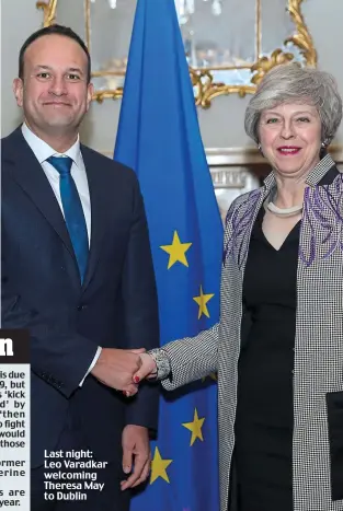  ??  ?? Last night: Leo Varadkar welcoming Theresa May to Dublin