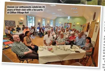  ?? ?? Classic car enthusiast­s celebrate 25 years of their club with a tea party at Clifton Village Hall