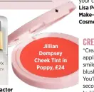  ??  ?? Jillian Dempsey Cheek Tint in Poppy, £24