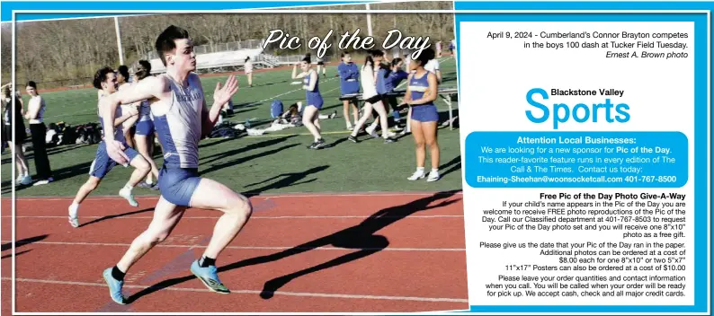  ?? Ernest A. Brown photo ?? April 9, 2024 - Cumberland’s Connor Brayton competes in the boys 100 dash at Tucker Field Tuesday.
We are looking for a new sponsor for
This reader-favorite feature runs in every edition of The Call & The Times. Contact us today: