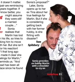  ??  ?? Sonia provides ex-hubby Martin with a shoulder to cry on
