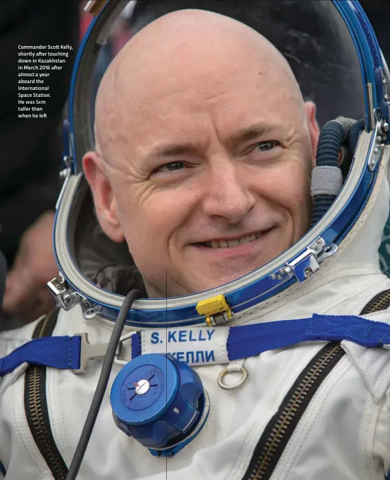  ??  ?? Commander Scott Kelly, shortly after touching down in Kazakhstan in March 2016 after almost a year aboard the Internatio­nal Space Station.
He was 5cm taller than when he left