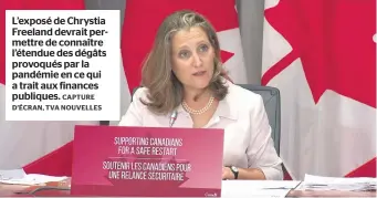  ?? CAPTURE D’ÉCRAN, TVA NOUVELLES ?? L’exposé de Chrystia Freeland devrait permettre de connaître l’étendue des dégâts provoqués par la pandémie en ce qui a trait aux finances publiques.