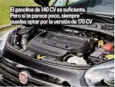  ??  ?? El gasolina de 140 CV es suficiente. Pero si te parece poco, siempre puedes optar por la versión de 170 CV