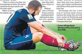  ?? AFP ?? France will hope Karim Benzema will be at his peak at Euro 2016.