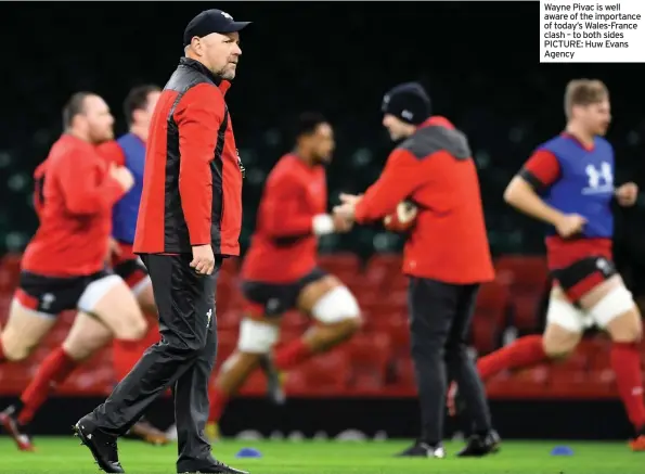  ??  ?? Wayne Pivac is well aware of the importance of today’s Wales-France clash – to both sides PICTURE: Huw Evans Agency