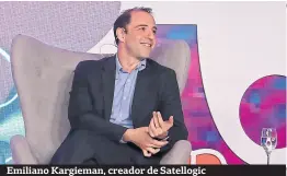  ??  ?? Emiliano Kargieman, creador de Satellogic
