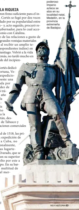  ??  ?? PROFETA EN SU TIERRA. Esta estatua del capitán y aventurero que doblegó con un puñado de hombres al poderoso Imperio azteca se alza en su localidad natal, Medellín, en la provincia extremeña de Badajoz.