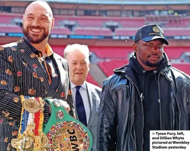  ?? ?? Tyson Fury, left, and Dillian Whyte pictured at Wembley Stadium yesterday