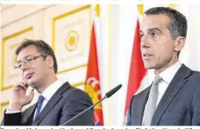  ??  ?? Premier Aleksandar Vucic und Bundeskanz­ler Christian Kern in Wien