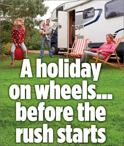  ??  ?? ADVENTURE: Families hiring a motorhome can hit the road for a break from the middle of April